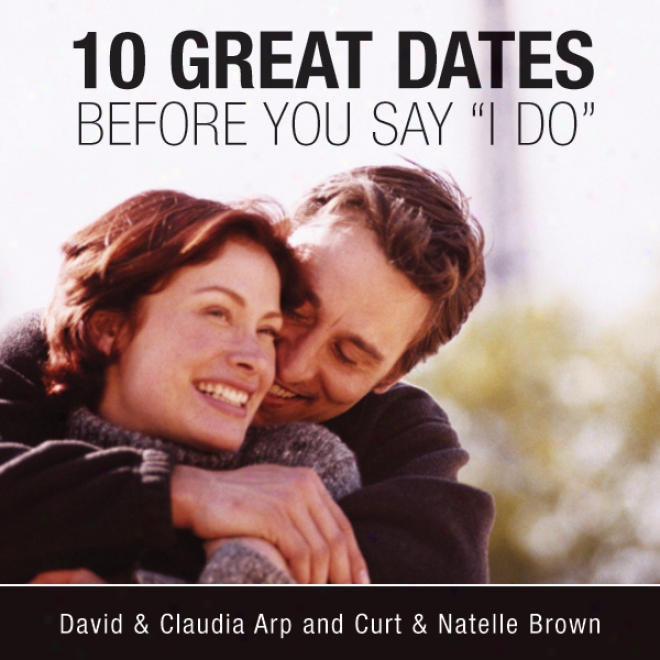 10 Great Dates Before You Say 'i Do' (unabridged)