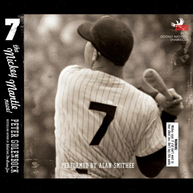 7: The Mickey Mantle Novel (unabridgeed)