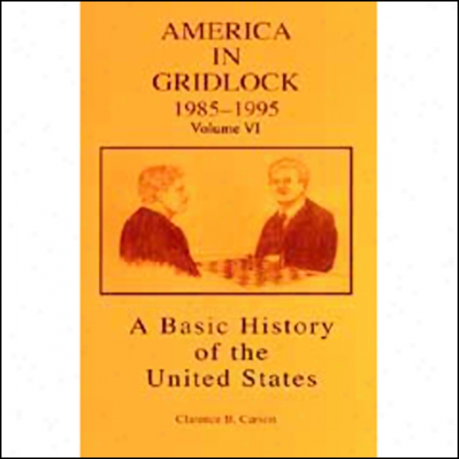 A Basic History Of Tge United States, Vol. 6: America In Gridlock: 1985-1995 (unabridged)