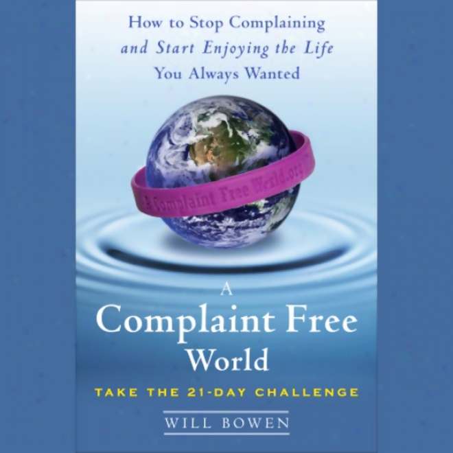 A Complaint Free World (unabridged)