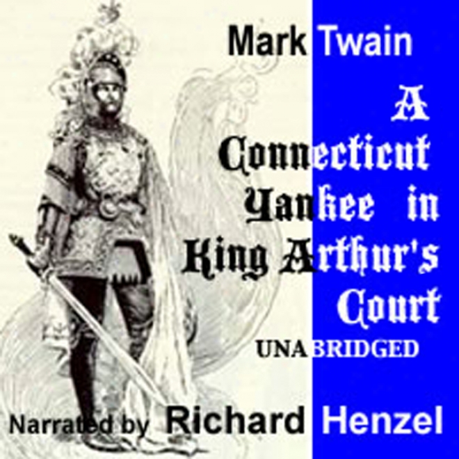 A Connecticut Yankee In King Arthur's Court (unabridged)