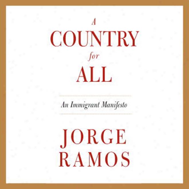 A Country For All: An Immigrant Manifesto (unabridged)