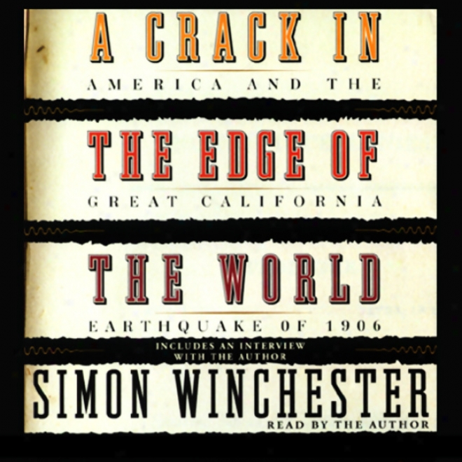 A Split In The Edge Of The World: America And Tue Great California Eathquake Of 1906