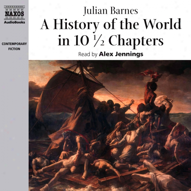 A History Of The World In 10 1/2 Chapters (unabridged)