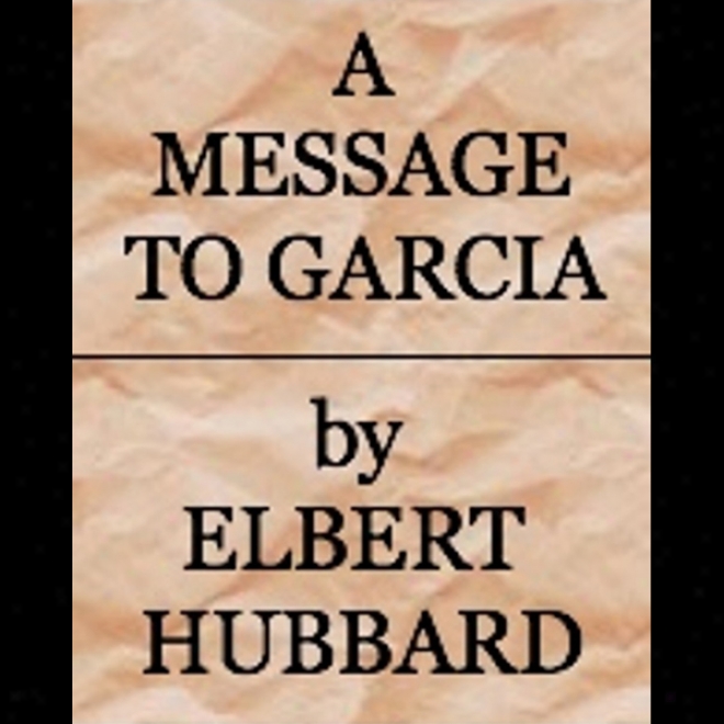 A Message To Garcia (unabridged)