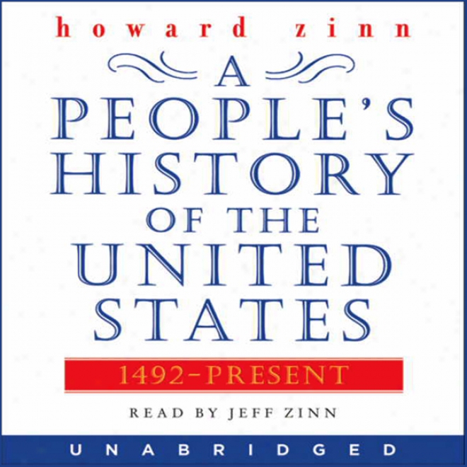 A People's History Of The United States: 1492 To Present (unabridged)