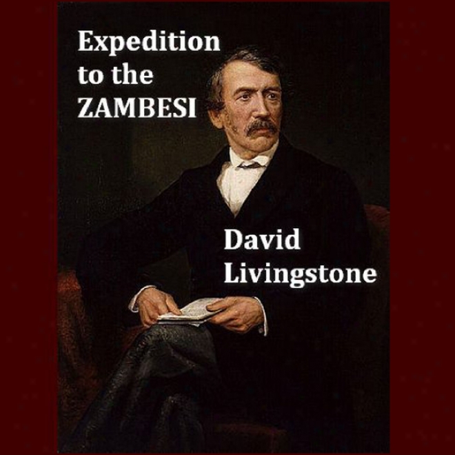 A Popular Accountt Of Dr. Livingstone To The Zambesi And Its Tributaries (unabridged)