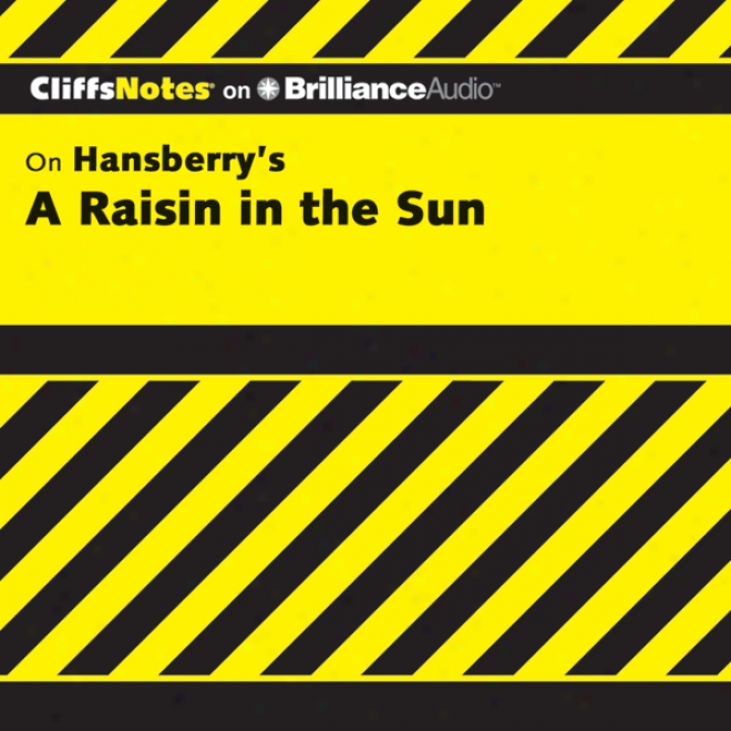 A Raisin In The Sun: Cliffsnotes (unabridged)