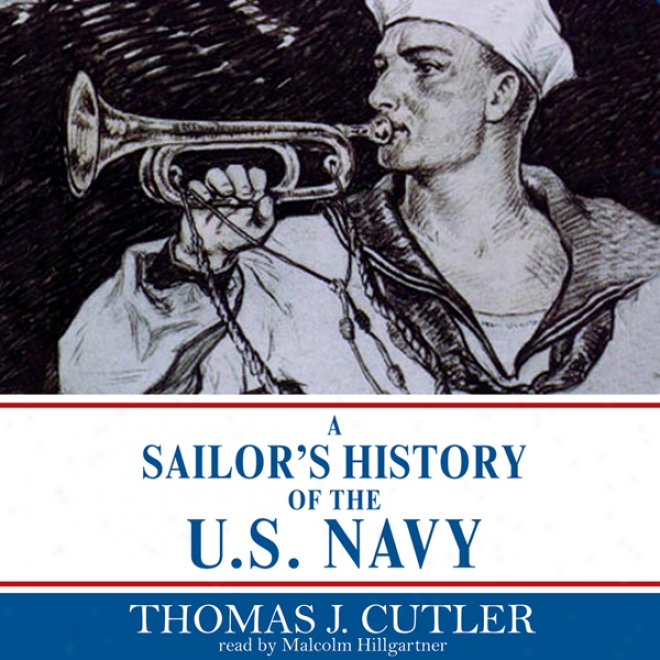 A Sailor's History Of The U.s. Navy (unabbridged)