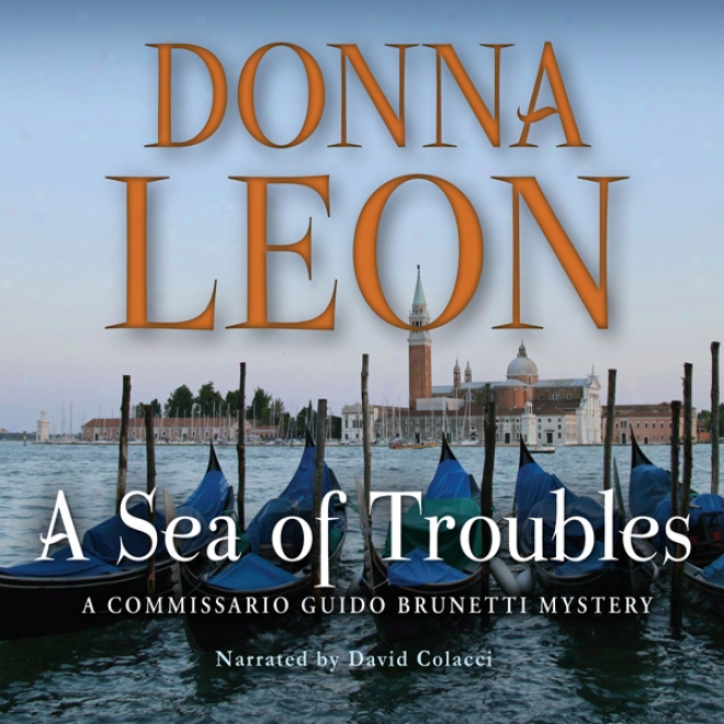 A Sea Of Troubles: A Commissario Guido Brunetti Mystery (unabridged)