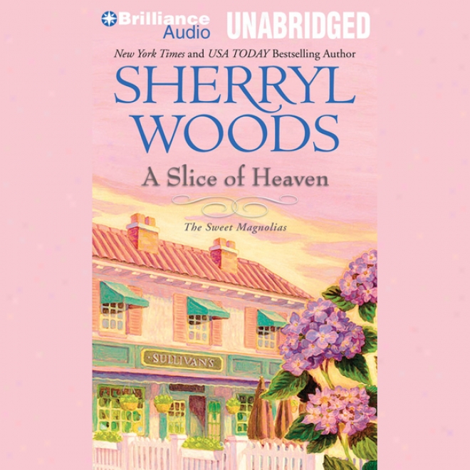 A Slice Of Heaven: Sweet Magnolias, Book 2 (unabridged)