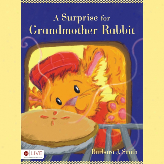 A Surprise For Grandmother Rabbit (unabridged)