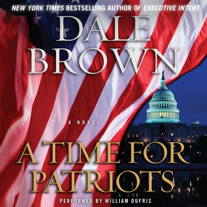 A Time For Patriots: A Novel (unabridged)