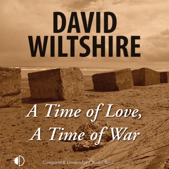 A Time Of Love, A Time Of War (unabridged)