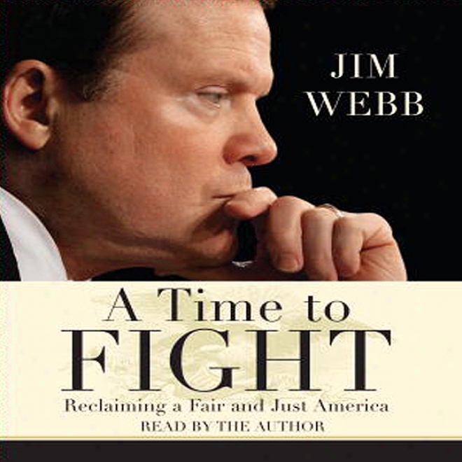 A Time To Fight: Reclaiming A Fair And Juat America (unabrdiged)