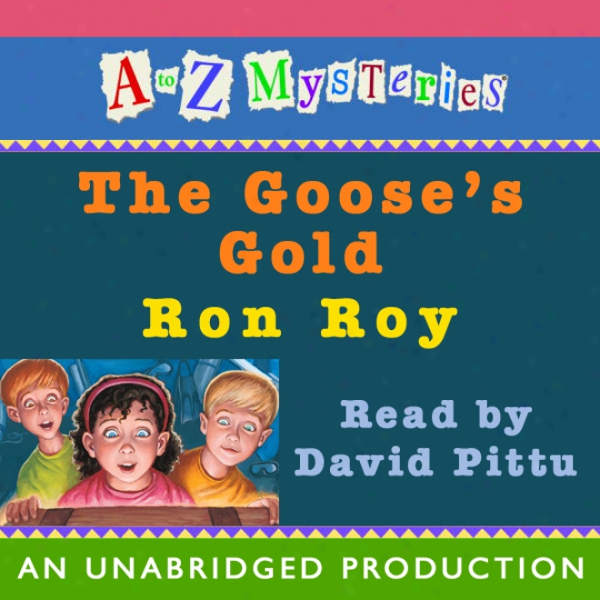 A To Z Mysteries: The Goose's Gold (unabridged)