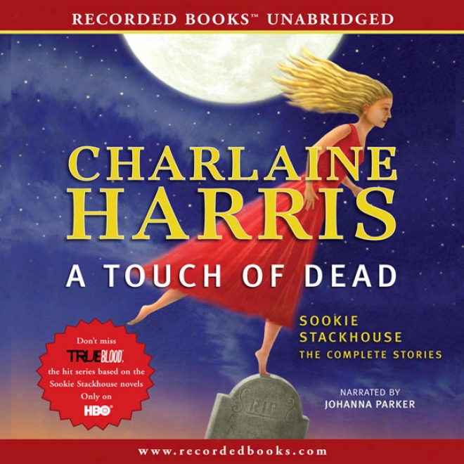 A Touch Of Dead: Sookie Stqckhouse: The Complete Stories (unabridged)