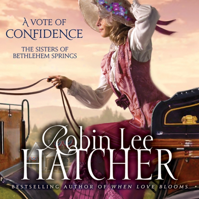 A Vote Of Confidence: The Sisters Of Bethlehem Springs (unabridged)