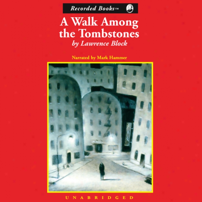 A Walk Among The Tombstones: A Mtt Scudder Mystery (unabridged)