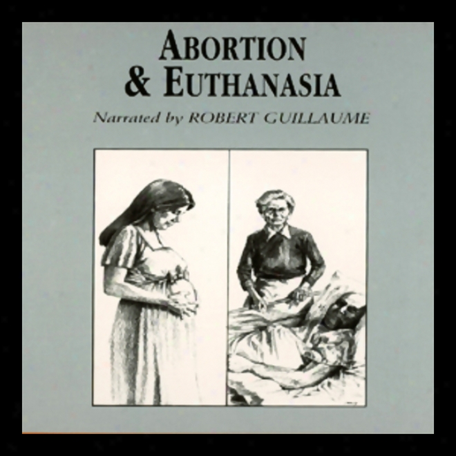 Abortion And Euthanasia (unabridged)