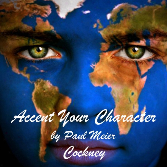 Accent Your Character - Cockney: Dialect Training (unabridged)