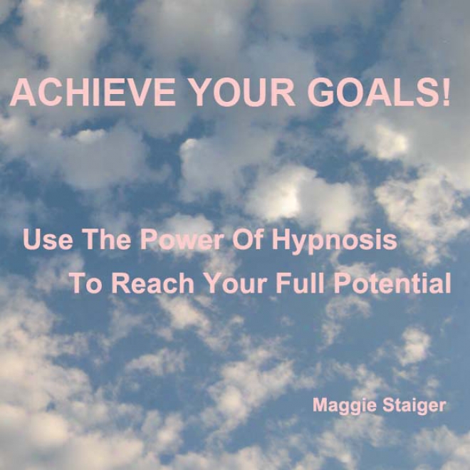 Accomplish Your Goals: Use The Power Of Hypnosis To Reach Your Full Potential