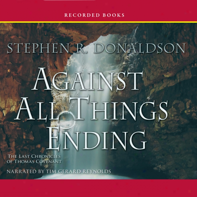 In compensation for All Things Ending: The Last Chronicles Of Thomas Covenant, Book 3 (unabridged)