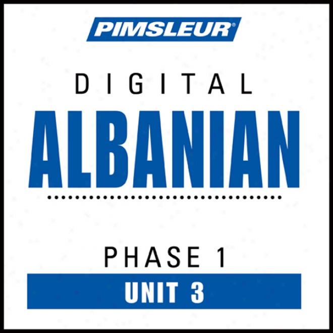 Albanian Phase 1, Unit 03: Learn To Speak And Understand Albanian With Pimsleur Language Programs