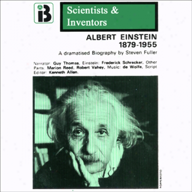 Albert Einstein: The Scientists And Invento5s Series (dramatized)