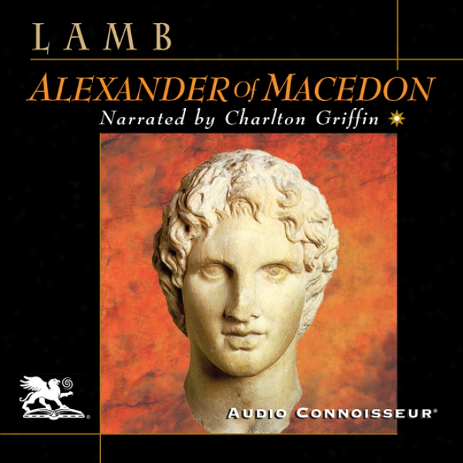 Alexander Of Macedon (unabridged)