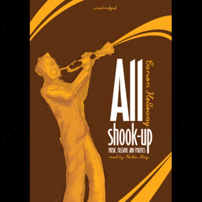 All Shook Uo: Music, Passion, And P0litics (unabridged)