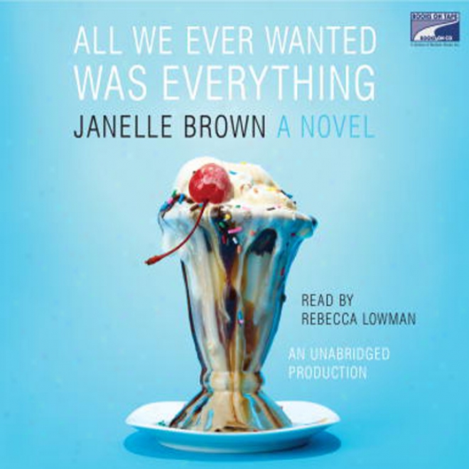 All We Ever Wanted Was Everything (unabridged)