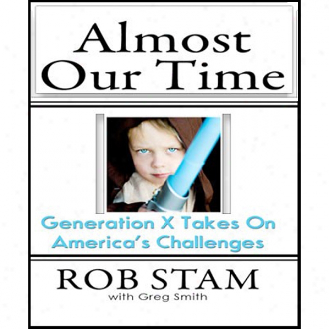 Almost Our Time: Generation Z Takes On Americs's Challenges (unabridged)