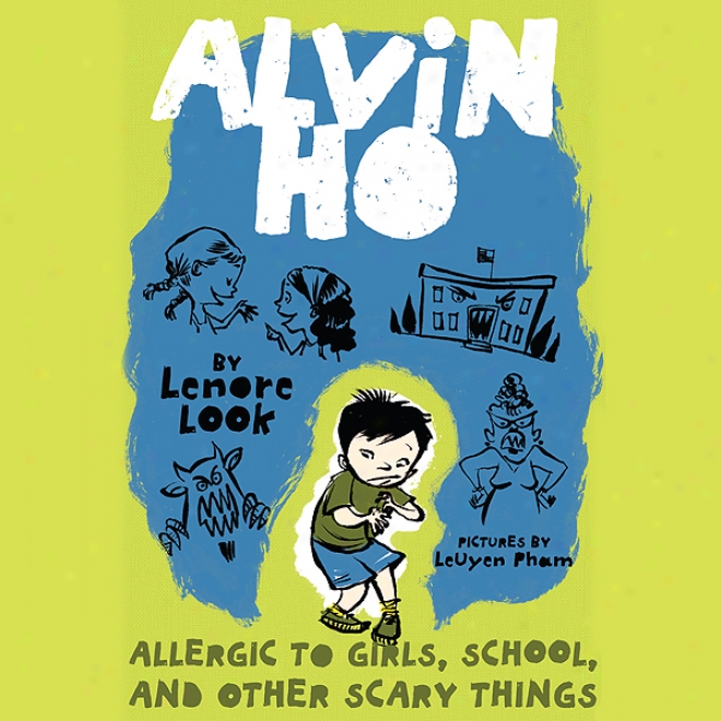 Alvin Ho #1: Allergic To Girls, School, And Other Scary Things (unabridged)