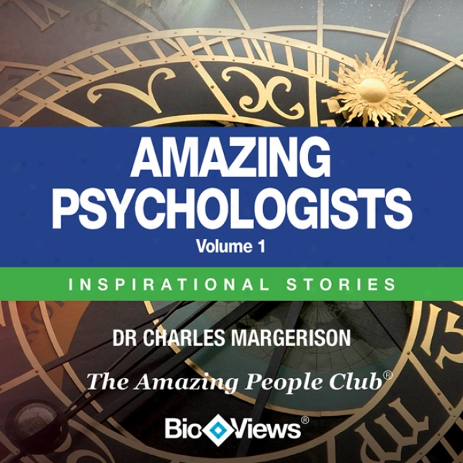 Amazing Psychologists, Volume 1: Inspirational Stories (unabridged)