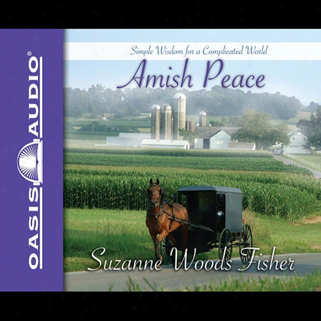 Amish Peace: Simplw Wisdom For A Complicated Earth (unabridged)