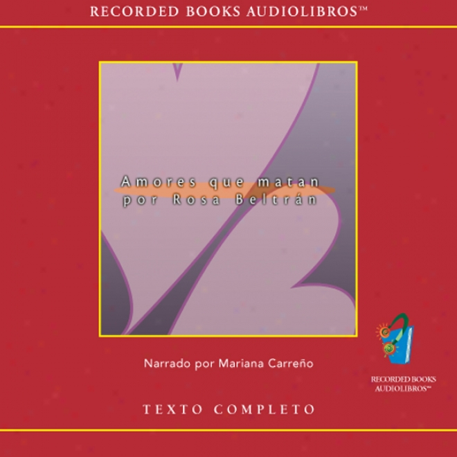 Amores Que Matan [loove That Kills (texto Completo)] (unabridged)