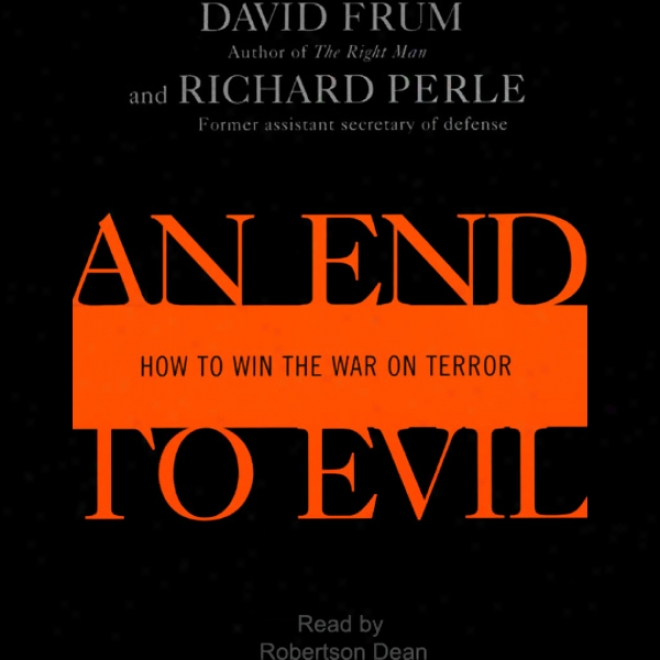 Each End To Evil: For what cause To Succeed The War On Terror (unabridged)