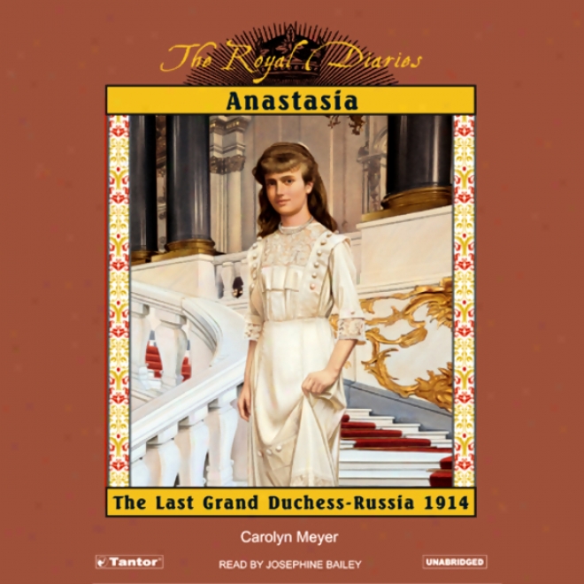 Anastasia: The Last Grand Duchess, Russia, 1914 (unabridged)