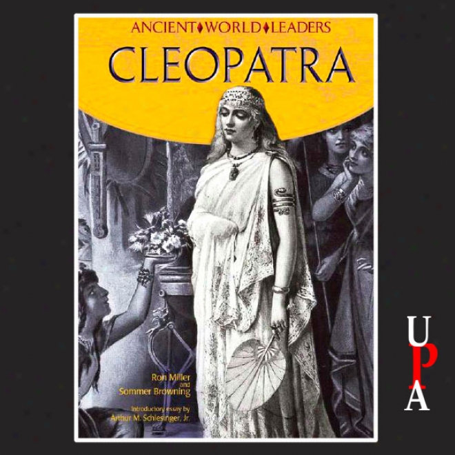 Antiquated World Leaders: Cleopatra (unabridgrd)