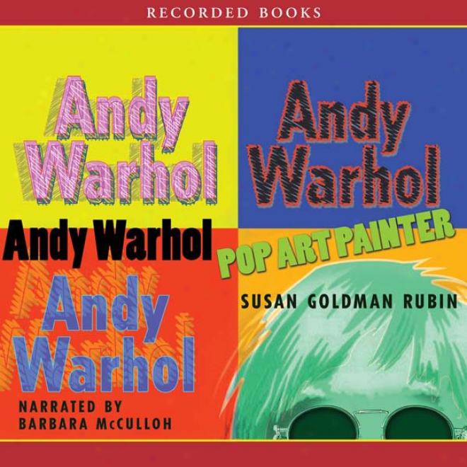 Andy Warhol: Pop Art Painter (unabridged)