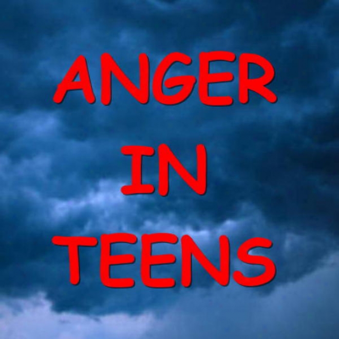 Anger In Teens: Understanding And Helpping Adolescents With Anger Management