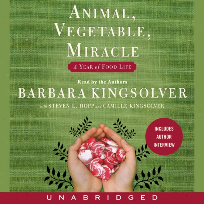 Animal, Vegetable, Miracle: A Year Of Food Life (unabridged)