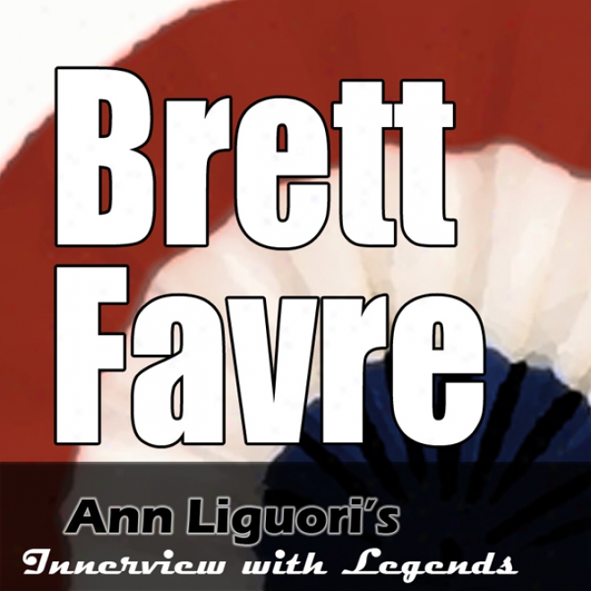 Ann Liguori's Audio Hall Of Fame: Brett Favre (unabridged)