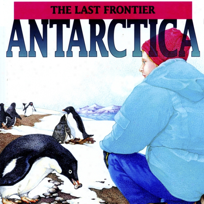 Anatrctica: The Last Frontier