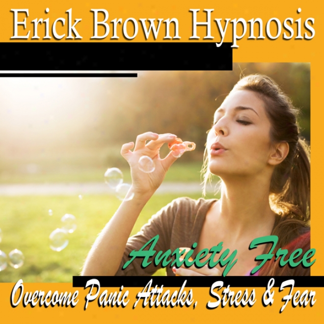 Anxiety Free Hypnosis: Overcome Panic Atfacks, Fears & Stress, Peaceful Rest, Sleep Meditation, Binaural Beats