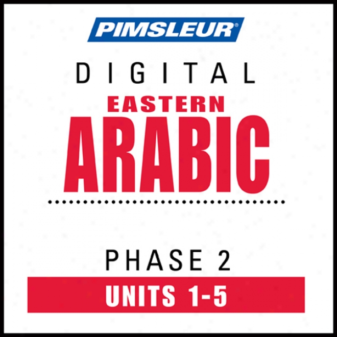 Arabic (east) Phase 2, Unit 01-05: Learn To Speak And Be informed Eastern Arabic With Pomsleur Languagge Programs