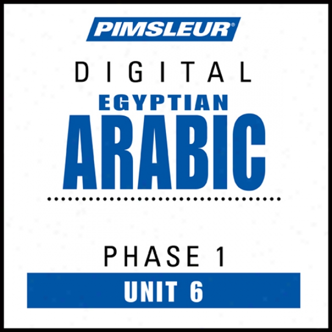 Arabic (egy) Phase 1, Unit 06: Learn To Speak And Understand Egyptian Arabic With Pimsleur Language Programs