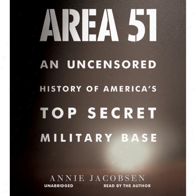 Area 51: An Uncensored HistoryO f America's Top Secret Military Base (unabridged)