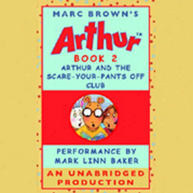 Arthur And The Scare-your-pants-off Club (unabridged)